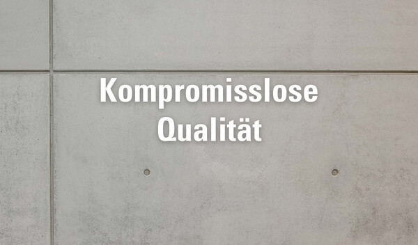 Kompromisslose Qualit&auml;t