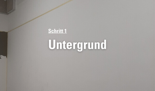 Schritt 1: Untergrundvorbereitung
